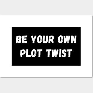 Be Your Own Plot Twist Posters and Art